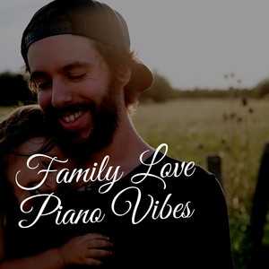 Family Love Piano Vibes