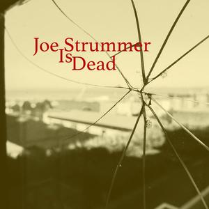 Joe Strummer Is Dead (feat. Toby Germano) [Explicit]