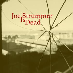 Joe Strummer Is Dead (feat. Toby Germano) (Explicit)