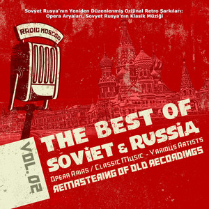 Sovyet Rusya'nın Yeniden Düzenlenmiş Orijinal Retro Şarkıları: Opera Aryaları, Sovyet Rusya'nın Klasik Müziği Cilt 2, Opera Arias, Classic Music of Soviet Russia