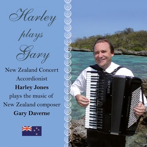 Harley Plays Gary (New Zealand Concert Accordionist Harley Jones Plays the Music of New Zealand Composer Gary Daverne)