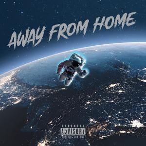 AWAY FROM HOME (Explicit)