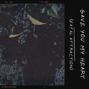 Gave You My Heart (Fatal Attraction) (Explicit)