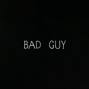 BAD GUY