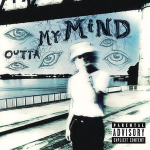 OUTTA MY MIND (Explicit)