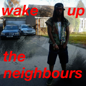wake up the neighbours (Explicit)