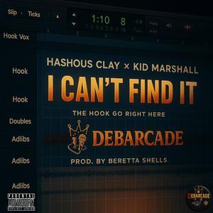 I cant Find It (feat. Kid Marshall) (Explicit)