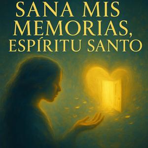 SANA MIS MEMORIAS, ESPÍRITU SANTO