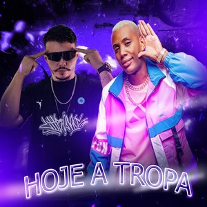Hoje a Tropa (Explicit)