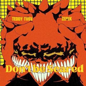 Don't be Scared (feat. Zepek)