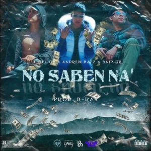No Saben Na' (feat. Andrew Baez & Snip) (Explicit)