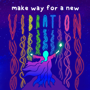 make way for a new vibration