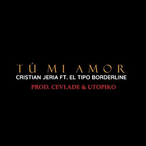 Tu Mi Amor (feat. El Tipo Borderline)