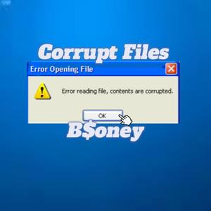 Corrupt Files (Explicit)