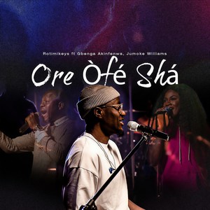 Ore Ofe Sha [feat. Gbenga Akinfenwa & Jumoke Williams] (Live)