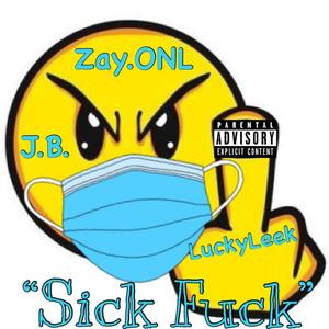 Sick ****(feat. J.B. & Zay.ONL) (Explicit)