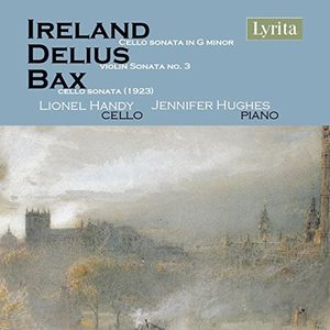 Ireland, Delius, Bax: Cello Sonatas