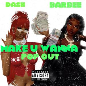 Make U Wanna (POP OUT) (Explicit)