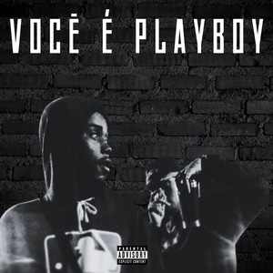 VOCÊ É PLAYBOY (Explicit)