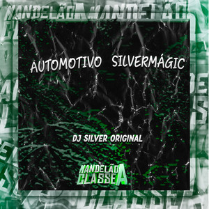 Automotivo Silvermágic (Explicit)