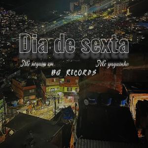 dia de sexta (feat. mc neguin cm & mc yaguinho)