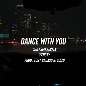 Dance With You (feat. Chief$mxke2fly, Tony Badass & Sizzzo)