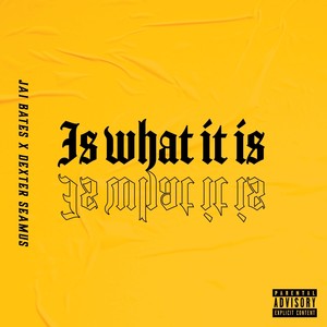 Is What It Is (Explicit)