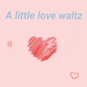 A Little Love Waltz