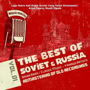 Lagu Retro Asli Rusia Soviet Yang Telah Diremaster: Arias Opera, Musik Klasik Rusia Soviet Vol. 1, Opera Arias, Classic Music of Soviet Russia