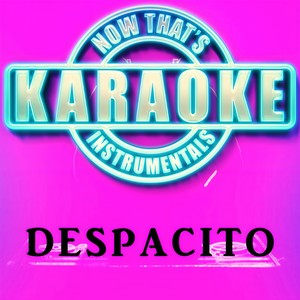 Despacito (Originally Performed by Luis Fonsi) (Instrumental Karaoke Version)