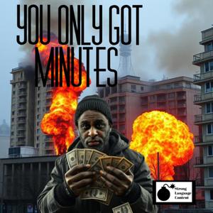 You Only Got Minutes (Explicit)