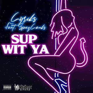 Sup Wit Ya (feat. Spezloaks) [Explicit]