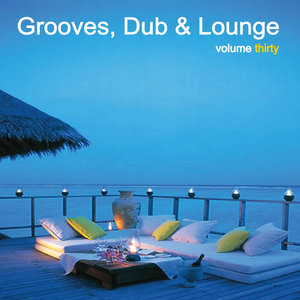 Grooves, Dub & Lounge Vol. 30