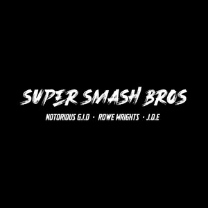 Super Smash Bros (feat. Notorious G.I.D & Rowe Wrights) [Explicit]
