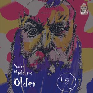 You've Made Me Older