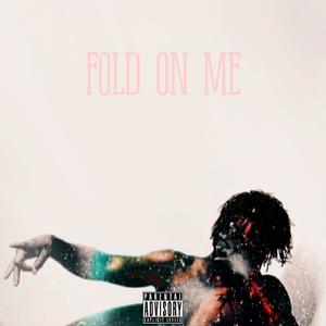 Fold on me (Explicit)