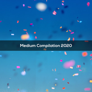 MEDIUM COMPILATION 2020