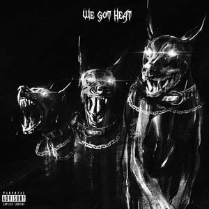 We GOT Heat (Explicit)