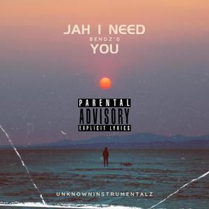 Jah I Need You