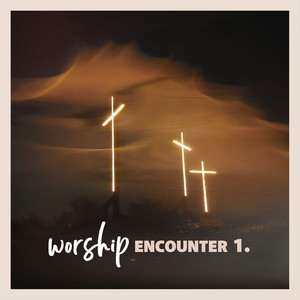 Worship Encounter 1.