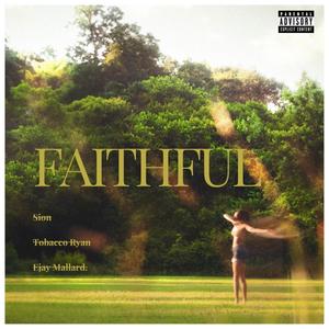 Faithful (feat. Tobacco Ryan & Ejay Mallard.) [Explicit]