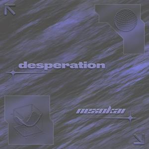 DESPERATION (Explicit)
