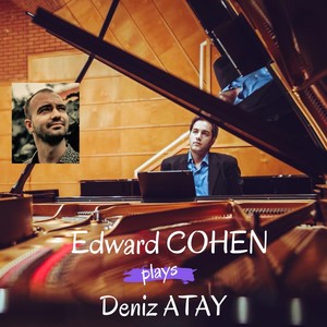 Edward Cohen Plays Deniz Atay