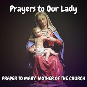 Prayer to Mary, Mother of the Church