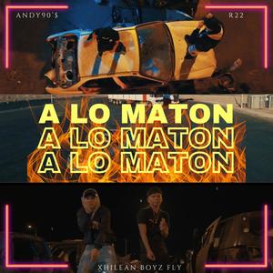 A LO MATON (feat. R22)