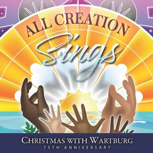 All Creation Sings: Christmas with Wartburg 2021