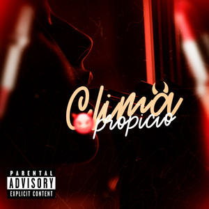 Clima Propicio (Explicit)