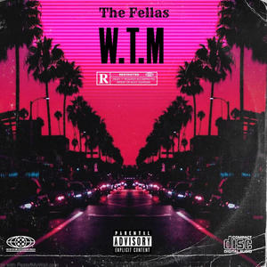 The Fellas: WTM (feat. Kidgotbandz, Retrospec+ & GK Quan) (Explicit)