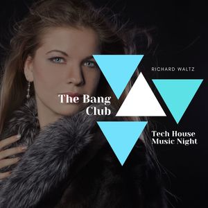 The Bang Club - Tech House Music Night
