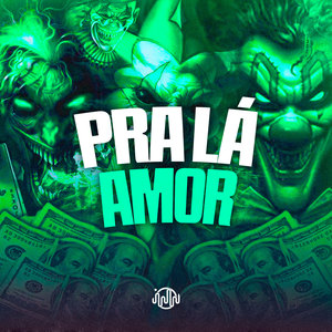 Pra Lá Amor (Explicit)